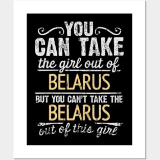 You Can Take The Girl Out Of Belarus But You Cant Take The Belarus Out Of The Girl Design - Gift for Belarusian With Belarus Roots Posters and Art